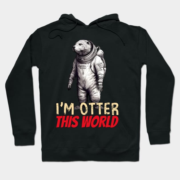 Otter this world, funny otter in spacesuit Hoodie by One Eyed Cat Design